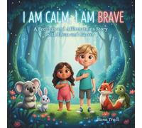 I Am Calm, I Am Brave: A Feelings and Affirmations Story with Elena and Carver