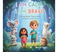I am Calm, I am Brave: Color the Feelings with Elena and Carver A Calming Coloring and Activity Book for Kids: Coloring Book | Color the Feelings with Elena and Carver | A Calming Coloring and Activity Book for Kids