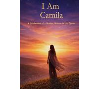 I Am Camila: A Celebration of a Mother Written in Her Name