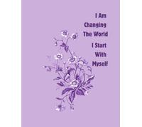 I Am Changing The World - I Start With Myself: Notebook, Journal, Notebook to Personal use, at school, for Students, Children, For the Office, 130 pages