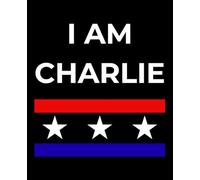 I AM CHARLIE: A Journal for Christians and Patriots Who Believe Freedom Cannot be Silenced|150 Lined Pages for Courage, Reflection, and Inspiration