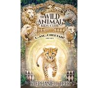 I...am...Cheetah!: The Gift (Chapter Book for Kids 8-10): Volume 1 (The Wild Animal Kids Club)
