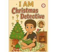 I AM Christmas Detective: Coloring Meets Mystery and Skills for Ages 4-10 (The Christmas Detective Club)