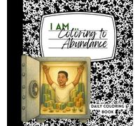 I AM ... Coloring to Abundance (I AM ... Affirmation Coloring Series)
