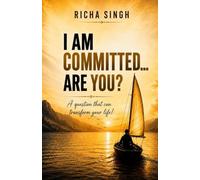 I AM COMMITTED... ARE YOU?: A question that can transform your life!