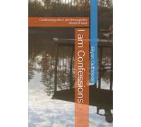 I am Confessions: Confessing who I am through the Word of God