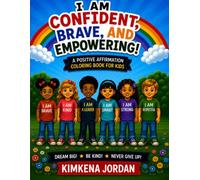 I Am Confident, Brave, and Empowering!: Building Confidence, Leaders, and Character