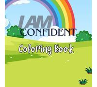 I Am Confident Coloring Book for Kids: Positive Affirmations to Build Self-Esteem and Confidence: Confidence Coloring Book for Kids
