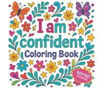 I am confident: empowerment coloring book for teens and adults through beautiful mandala, animal, and floral designs