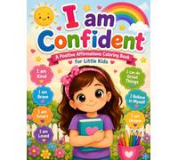 I am Confident: Fun Coloring and Positive Affirmations for Ages 1-6