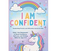 I Am Confident: Handwriting Practice and Affirmation Journal for Kids: Daily “I Am” Statements to Boost Confidence, Self-Love, and Writing Skills for Ages 5-9