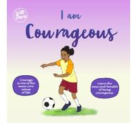 I am Courageous: A Children's Picture Book About Bravery, Confidence, and Never Giving Up