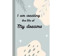 I am creating the life of my dreams: Cute Gift Notebook Journal For Friends and Family