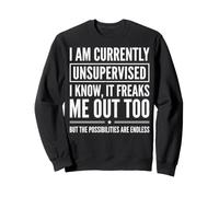 I Am Currently Unsupervised I Know It Freaks Me out Too Sudadera
