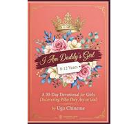 I Am Daddy’s Girl: A 30-Day Devotional for Girls Discovering Who They Are in God (Kingdom Seed Identity Collection)