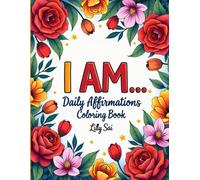 I AM... Daily Affirmations Coloring Book: Coloring Book For Women and Teen Girls