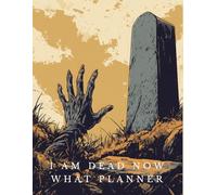 I Am Dead Now What Planner: An End of Life Journal | A Checklist For Survivors