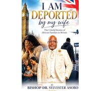 I Am Deported By My Wife: The Untold Stories Of African Families In Britain