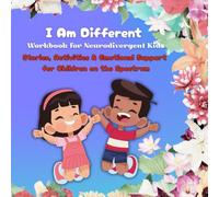 I Am Different Workbook for Neurodivergent Kids: Stories, Activities & Emotional Support for Children on the Spectrum