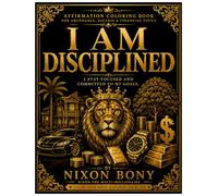 I AM DISCIPLINED: Affirmation Coloring Book for Focus, Consistency, Success & Personal Growth