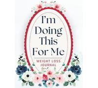 I am Doing This For Me - Weight Loss Journal: A 90 Day Health & Fitness Planner to Track Meals, Exercise & Progress with Self-Love