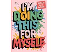 I am Doing This for Myself: Weight Loss Journal for Women: A 90 Day Food and Exercise Tracker with Daily Meal Planning, Weight Loss Progress Charts and Food Diary | Simple Daily Fitness Planner