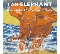 I Am Elephant: Book 1 in the I Am Endangered Series