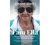 I am Ella: A remarkable story of survival, from Auschwitz to Africa
