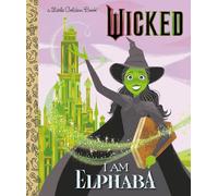 I AM ELPHABA (Little Golden Books; Wicked)
