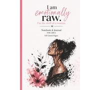 I Am Emotionally Raw. I'm The Shell Of A Woman: 110 Blank Pages | 6x9Inches | Journal & Notebook Gift Ideas, Trendy Quotes, For Girls, Office Employees, Boss, Coworkers, Colleagues, Best Friend & Boys