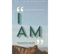 I Am: Encountering the God Who Reveals Himself