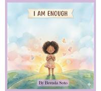 I AM ENOUGH: 10 inspiring stories for girls that gently nurture self-esteem, courage, inner strength, and self-love.