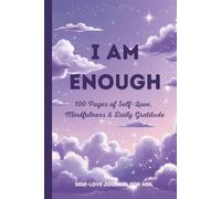 I AM ENOUGH: 100 Pages of Self-Love, Mindfulness & Daily Gratitude - Self-love journal for her