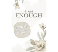 I Am Enough: 5-Week Guided Confidence Journal: A 35-Day Guided Colored Journey Filled with Varied Daily Prompts to Build Self-Trust, Confidence and Deep Personal Growth