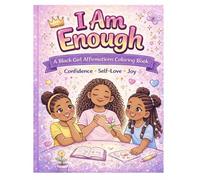 I Am Enough: A Black Girl Affirmations Coloring Book for Confidence, Self-Love, and Empowerment (Melanin Magic Series)