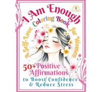 I Am Enough: A Self-Love Coloring Book for Women | 50+ Positive Affirmations to Boost Confidence & Reduce Stress