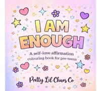 I AM ENOUGH: A self-love colouring book with positive affirmations for pre teen girls ages 8-13