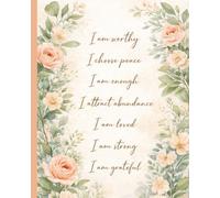 I Am Enough: A Soft Floral Affirmation Journal for Peace, Strength, and Mindful Living