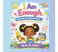 I Am Enough Activity & Coloring Book: Confidence, Self-Love, Creativity for Kids