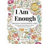 I AM Enough: An Affirmation Coloring Book for Adults - 30 Inspiring Doodle Designs for Stress Relief, Mindfulness, and Self-Love (Malbücher)