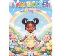 I Am Enough: An Empowering Affirmation Coloring Book for Young Black and African American Girls to Build Confidence, Self-Love, and Joy