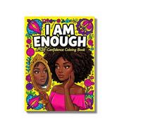 I am enough coloring book: Empowering coloring pages featuring beautiful black girls, natural hair, confidence and self-love