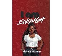 I am enough fitness planner for women: Undated workout log, water tracker, and daily meal planning book