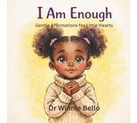 I Am Enough: Gentle Affirmations for Little Hearts