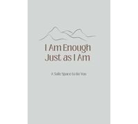 I Am Enough Just as I Am: A Safe Space to Be You: Inspirational journal | 120 lined pages | size 6x9 inches