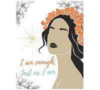 I am Enough, Just as I am: Inspirational Notebook for Women | 100 Lined Pages for Self-Care, Mindfulness & Reflection (8.5 x 11)