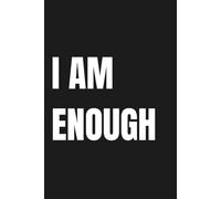 I AM ENOUGH: Lined Notebook for Self-Worth, Confidence & Personal Growth, Self WORTH MANIFEST