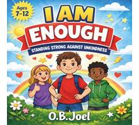 I AM ENOUGH: Standing Strong Against Unkindness: For Kids Ages 7 to 12, Activity Book for kids about confidence, courage and kindness, Picture Story Book for Kids