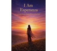 I Am Esperanza: A Celebration of a Mother Written in Her Name