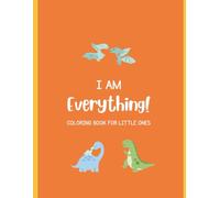 I am Everything!: Coloring Book for Little Ones